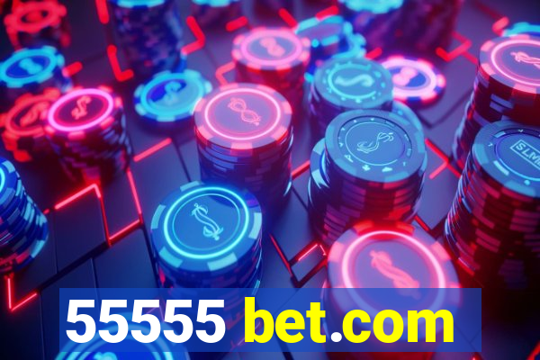 55555 bet.com